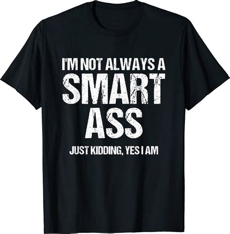 funny smart ass t-shirt sayings